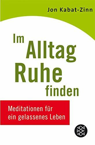 Im Alltag Ruhe finden: Meditationen für ein gelassenes Leben (Fischer Ratgeber)