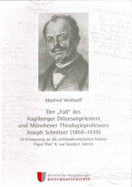 Jahrbuch des Vereins für Augsburger Bistumsgeschichte, 44. Jahrgang, 2010, II: Der "Fall" des Augsburger Diözesanpriesters und Münchener ... Erlasse Papst Pius' X. vor hundert Jahren