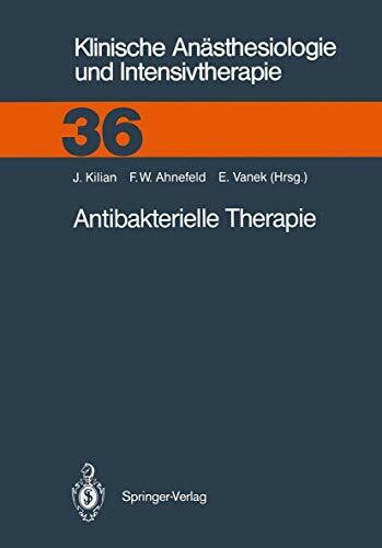 Antibakterielle Therapie (Klinische Anästhesiologie und Intensivtherapie, 36, Band 36)