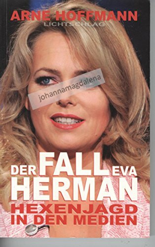 Der Fall Eva Herman: Hexenjagd in den Medien