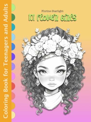 101 Flower Girls: Coloring Book for Adults and Teenagers for Relaxation, Art Therapy, Stress Relief, Serenity, and Mindfulness (Anime Girls Fantasy ... Kawaii and Whimsical Chibi, Band 4)