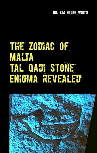 The Zodiac of Malta - The Tal Qadi Stone Enigma: Ultimate proof of Newtons Theory