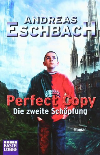 Bastei Lübbe (Bastei Lübbe Taschenbuch) Perfect Copy - Die Zweite Schöpfung (Science Fiction. Bastei Lübbe Taschenbücher)