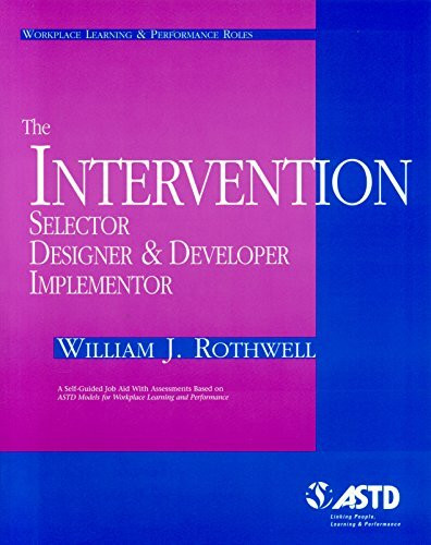 The Intervention Selector, Designer & Developer Implementor (Workplace Learning & Performance Roles)