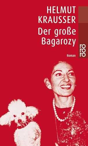 Der große Bagarozy: Roman