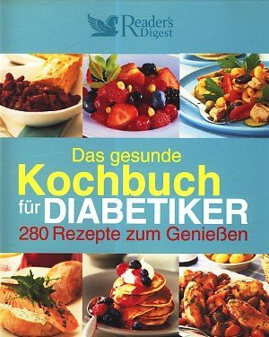 Das gesunde Kochbuch für Diabetiker: 280 Rezepte zum Genießen