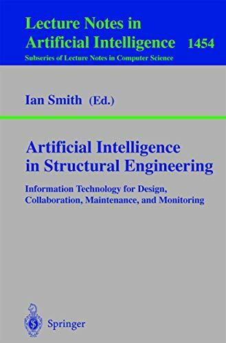 Artificial Intelligence in Structural Engineering: Information Technology for Design, Collaboration, Maintenance, and Monitoring (Lecture Notes in Computer... Artificial Intelligence in Structural Engineering: Information Technology for Design, Collaboration, Maintenance, and Monitoring (Lecture Notes in Computer Science, 1454, Band 1454)