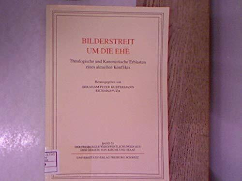 Bilderstreit um die Ehe: Theologische und Kanonistische Erblasten eines aktuellen Konflikts