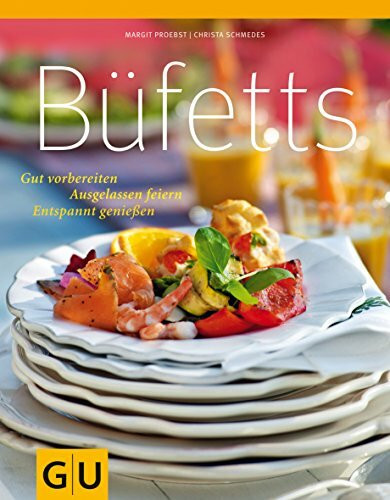 Büfetts: Gut vorbereiten - Ausgelassen feiern - Entspannt genießen (GU Themenkochbuch)