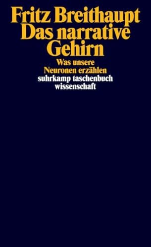 Das narrative Gehirn: Was unsere Neuronen erzählen (suhrkamp taschenbuch wissenschaft)