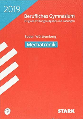 STARK Abiturprüfung Berufliches Gymnasium 2019 - Mechatronik - BaWü: Original-Prüfungsaufgaben mit Lösungen 2014-2018