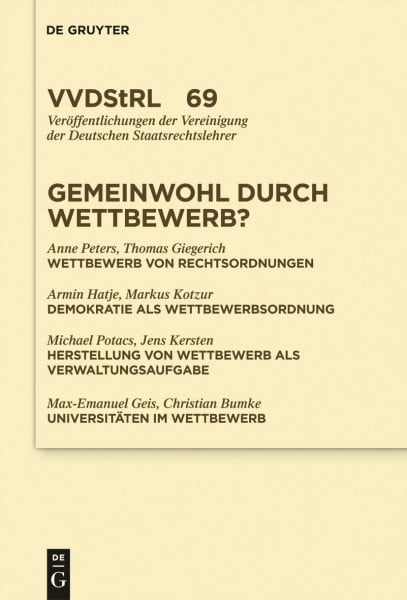 Gemeinwohl durch Wettbewerb?: Berichte und Diskussionen auf der Tagung der Vereinigung der Deutschen Staatsrechtslehrer in Graz vom 7. bis 10. Oktober ... Deutschen Staatsrechtslehrer, 69, Band 69)