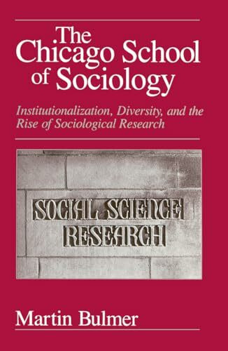The Chicago School of Sociology: Institutionalization, Diversity, and the Rise of Sociological Research (Heritage of Sociology Series)