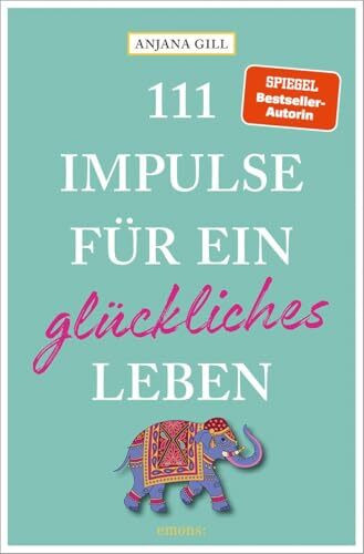 111 Impulse für ein glückliches Leben