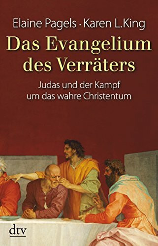 Das Evangelium des Verräters: Judas und der Kampf um das wahre Christentum