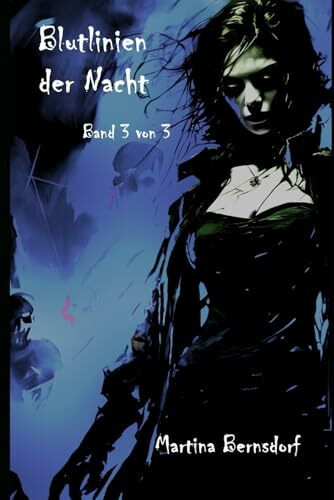 Blutlinien der Nacht: Band 3 von 3