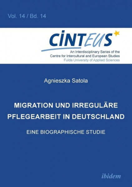 Migration und irreguläre Pflegearbeit in Deutschland. Eine biographische Studie