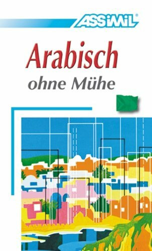 Assimil. Arabisch ohne Mühe. Lehrbuch mit 380 Seiten, 42 Lektionen, 100 Übungen + Lösungen