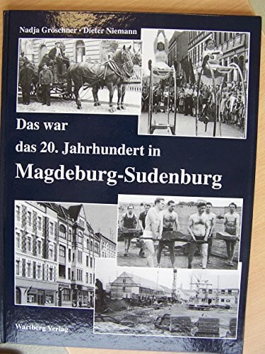 Das war das 20. Jahrhundert in Magdeburg-Sudenburg
