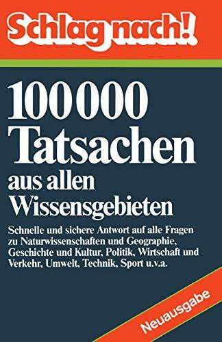 Schlag nach!: 100000 Tatsachen aus allen Wissensgebieten