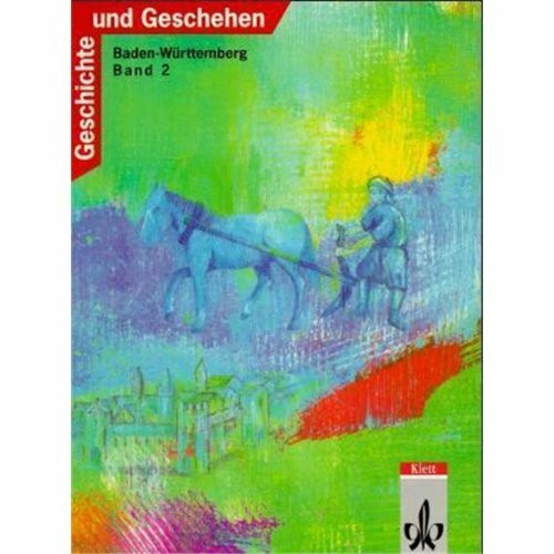 Geschichte und Geschehen. Bisherige Ausgaben: Geschichte und Geschehen, Ausgabe B für Baden-Württemberg, Bd.2