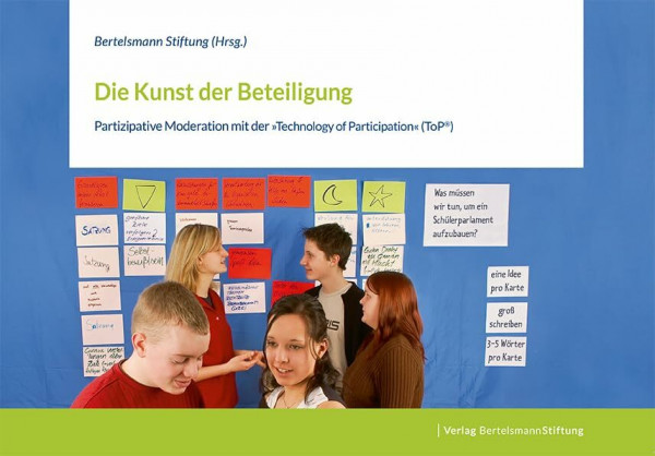 Die Kunst der Beteiligung: Partizipative Moderation mit der »Technology of Participation« (ToP®)