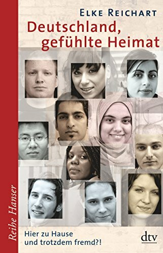 Deutschland, gefühlte Heimat: Hier zu Hause und trotzdem fremd?! (Reihe Hanser)