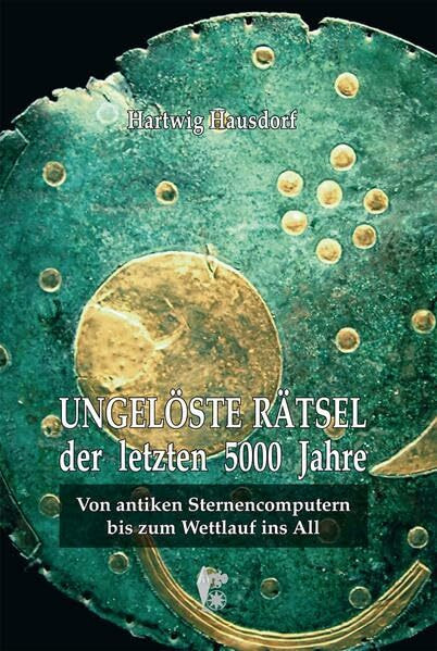 Ungelöste Rätsel der letzten 5000 Jahre: Von antiken Sternencomputern bis zum Wettlauf ins All