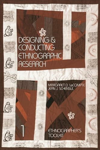 Designing and Conducting Ethnographic Research (Ethnographer's Toolkit)