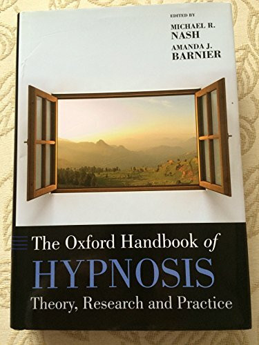 The Oxford Handbook of Hypnosis: Theory, Research and Practice (Oxford Handbooks)