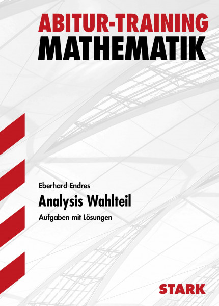 Abitur-Training Analysis 2 (Wahlteil). Mathematik. Baden-Württemberg