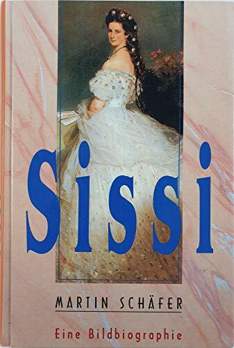 Sissi. Glanz und Tragik einer Kaiserin