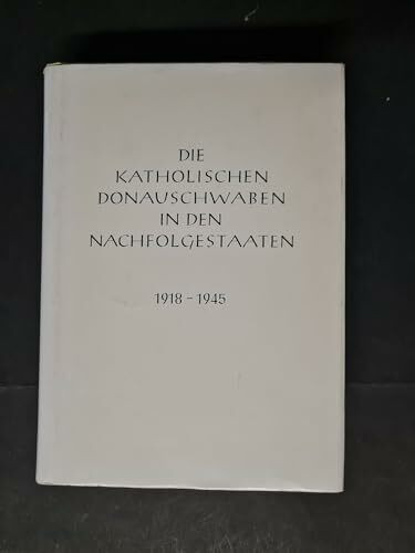 Die katholischen Donauschwaben in den Nachfolgestaaten 1918-1945