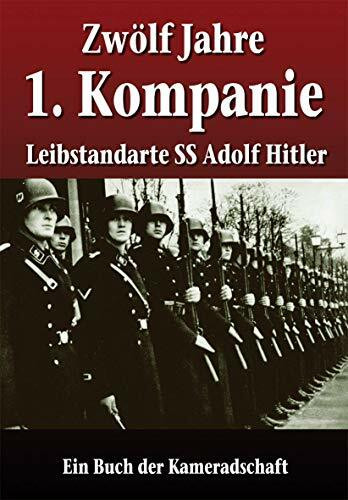 Zwölf Jahre 1. Kompanie: Leibstandarte SS Adolf Hitler