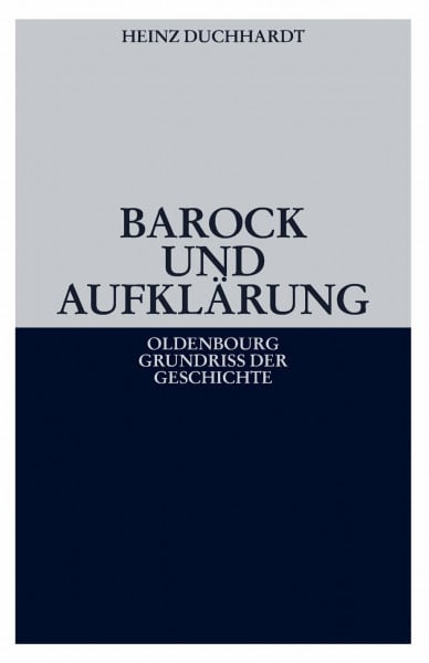 Barock Und Aufklärung (Oldenbourg Grundriss der Geschichte, 11, Band 11)