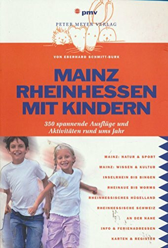 Mainz Rheinhessen mit Kindern: 350 spannende Ausflüge und Aktivitäten rund ums Jahr
