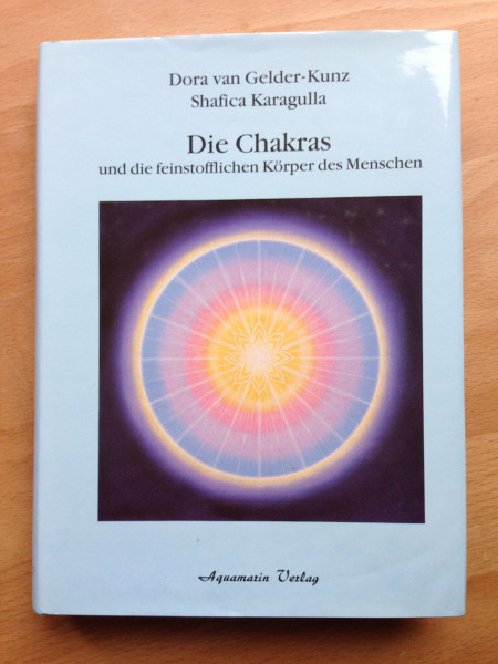 Die Chakras und die feinstofflichen Körper des Menschen: Neue Wege zur ganzheitlichen Heilung