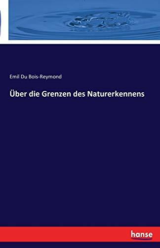Über die Grenzen des Naturerkennens Über die Grenzen des Naturerkennens