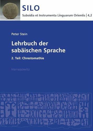 Lehrbuch der sabäischen Sprache: 2. Teil: Chrestomathie (Subsidia et Instrumenta Linguarum Orientis: Reinhard G. Lehmann, Band 4)