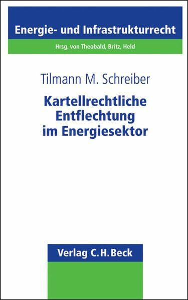 Kartellrechtliche Entflechtung im Energiesektor (Schriftenreihe Energie- und Infrastrukturrecht, Band 21)
