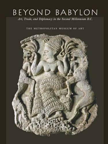 Beyond Babylon: Art, Trade, and Diplomacy in the Second Millennium B.C. (Metropolitan Museum of Art)