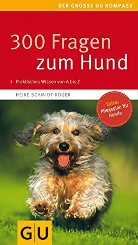 300 Fragen zum Hund (GU Der große Kompass): Kompaktes Wissen von A-Z. Praktischer Rat für jede Situation
