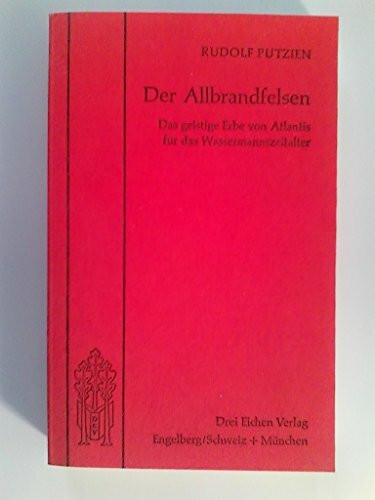 Der Allbrandfelsen. Das geistige Erbe von Atlantis für das Wassermannzeitalter