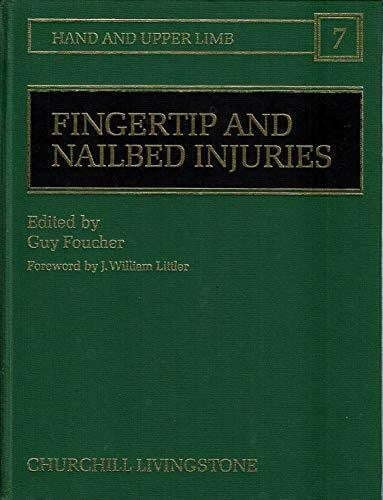 Fingertip and Nailbed Injuries (The Hand and Upper Limb, Band 7)