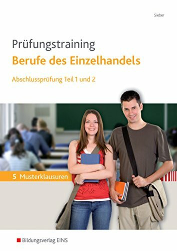 Prüfungstraining / Prüfungstraining Berufe des Einzelhandels: Berufe des Einzelhandels / Abschlussprüfung Teil 1 und 2: Arbeitsheft