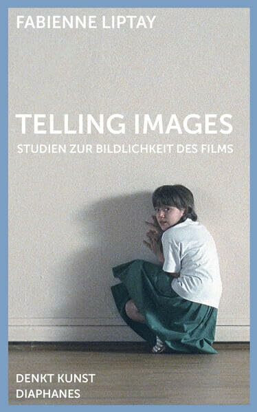 Telling Images: Studien zur Bildlichkeit des Films (DENKT KUNST)