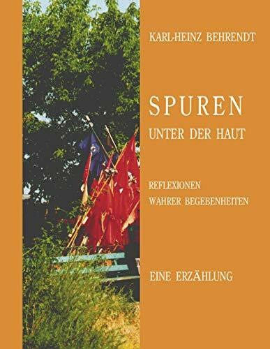 Spuren unter der Haut: Reflektionen wahrer Begebenheiten