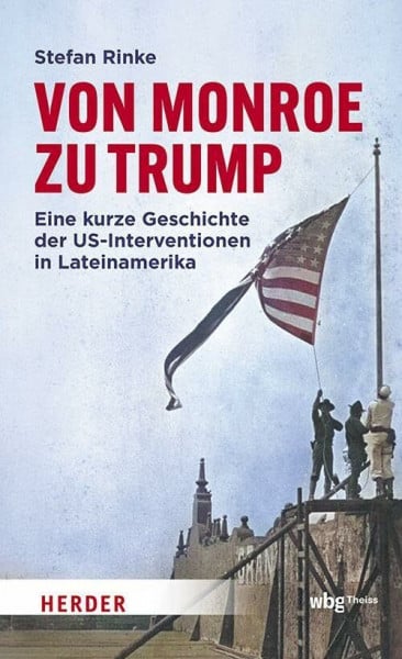 Von Monroe zu Trump: Eine kurze Geschichte der US-Interventionen in Lateinamerika