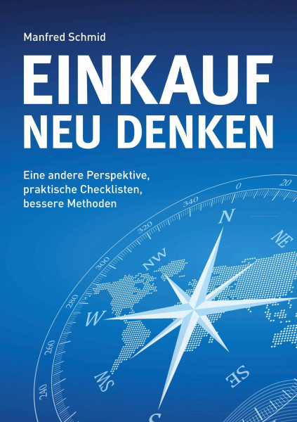 Einkauf neu denken: Eine andere Perspektive, praktische Checklisten, bessere Methoden