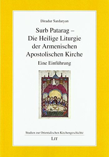 Surb Patarag - Die Heilige Liturgie der Armenischen Apostolischen Kirche